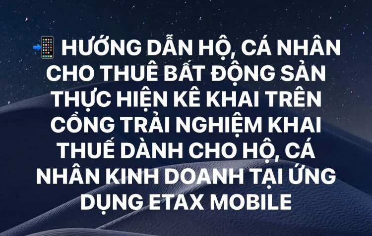 HƯỚNG DẪN HỘ, CÁ NHÂN CHO THUÊ BẤT ĐỘNG SẢN THỰC HIỆN KÊ KHAI