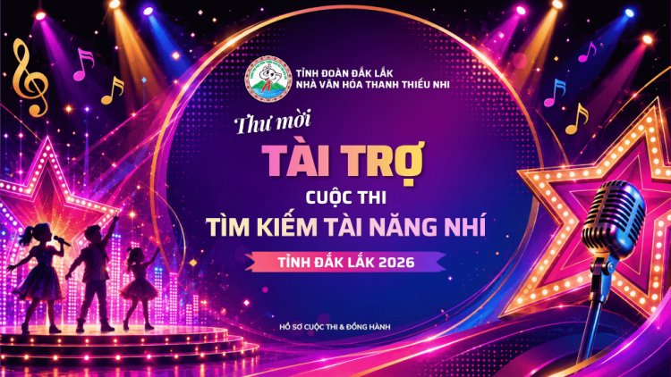 Mời Tài trợ cuộc thi Tìm Kiếm Tài Năng Nhí 2026 tỉnh Đắk Lắk